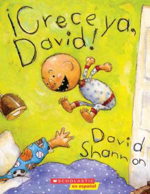 ¡Crece Ya, David! (Grow Up, David!) de David Shannon