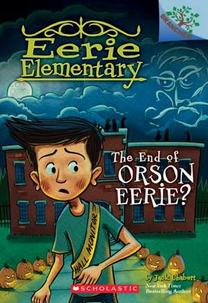 The End of Orson Eerie? a Branches Book (Eerie Elementary #10) de Jack Chabert