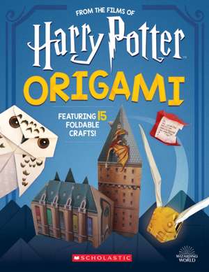 Harry Potter Origami: Fifteen Paper-Folding Projects Straight from the Wizarding World! de Scholastic