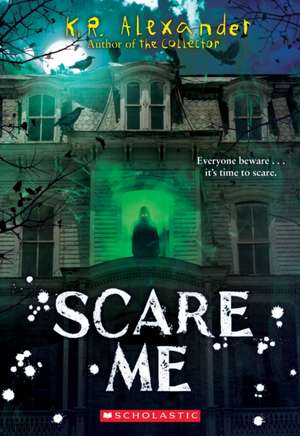 Scare Me de K R Alexander