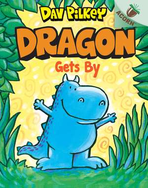 Dragon Gets By: An Acorn Book (Dragon #3) de Dav Pilkey