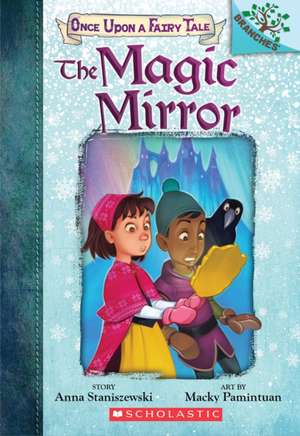 The Magic Mirror: A Branches Book (Once Upon a Fairy Tale #1) de Anna Staniszewski