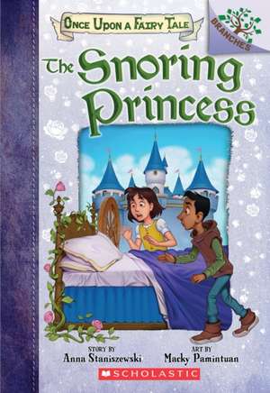 The Snoring Princess: A Branches Book (Once Upon a Fairy Tale #4) de Anna Staniszewski