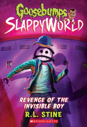 Revenge of the Invisible Boy (Goosebumps Slappyworld #9) de R. L. Stine