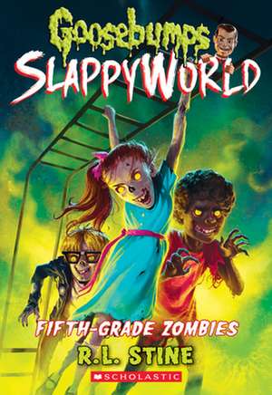 Fifth-Grade Zombies (Goosebumps Slappyworld #14) de R. L. Stine