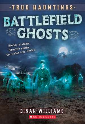 Battlefield Ghosts (True Hauntings #2) de Dinah Williams