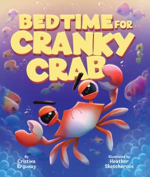 Bedtime for Cranky Crab de Cristina Ergunay