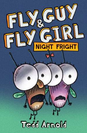 Fly Guy and Fly Girl: Night Fright de Tedd Arnold