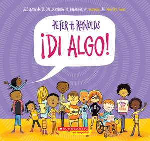 ¡Di Algo! (Say Something!) de Peter H Reynolds