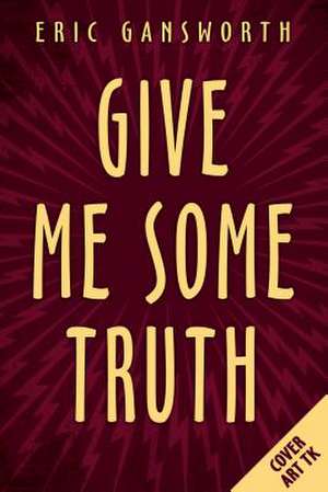 Give Me Some Truth de Eric Gansworth