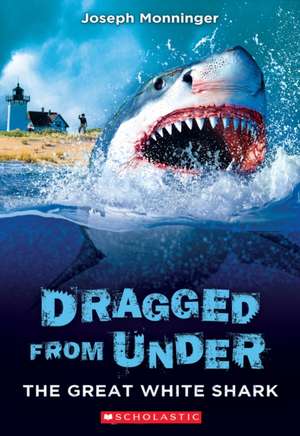 The Great White Shark (Dragged from Under #2) de Joseph Monninger