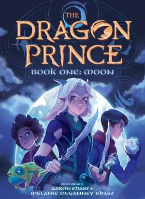 Book One: Moon (the Dragon Prince #1) de Aaron Ehasz