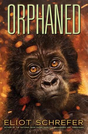 Orphaned (Ape Quartet #4): Volume 4 de Eliot Schrefer