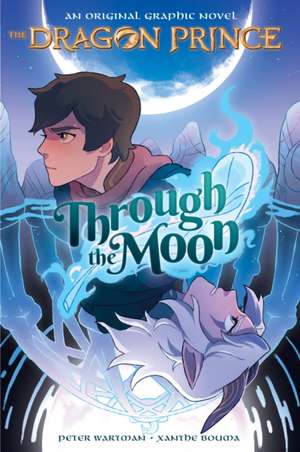 Through the Moon (The Dragon Prince Graphic Novel #1) de Peter Wartman