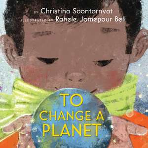 To Change a Planet de Christina Soontornvat