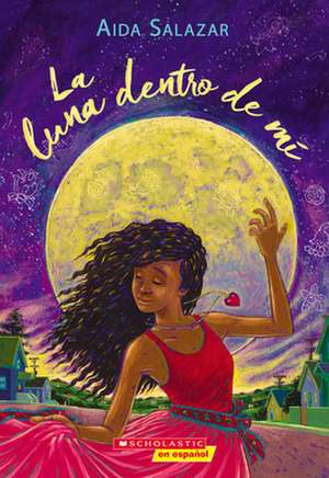 La Luna Dentro de Mí (the Moon Within) de Aida Salazar