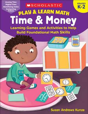 Play & Learn Math: Time & Money de Susan Kunze