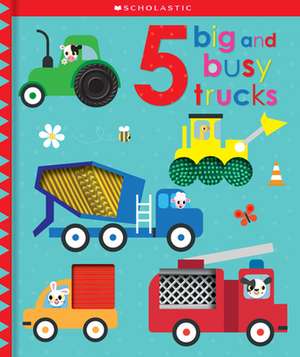 5 Big and Busy Trucks: Scholastic Early Learners (Touch and Explore) de Scholastic