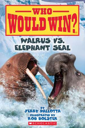 Walrus vs. Elephant Seal (Who Would Win?) de Jerry Pallotta