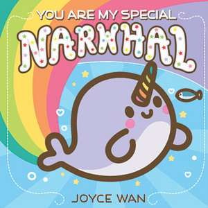 You Are My Special Narwhal de Joyce Wan