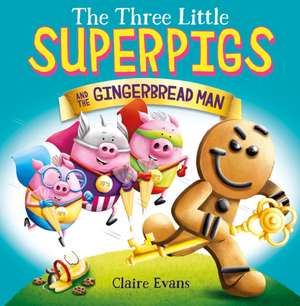 The Three Little Superpigs and the Gingerbread Man de Claire Evans