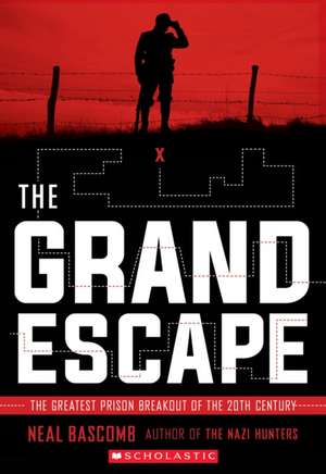 The Grand Escape: The Greatest Prison Breakout of the 20th Century (Scholastic Focus) de Neal Bascomb