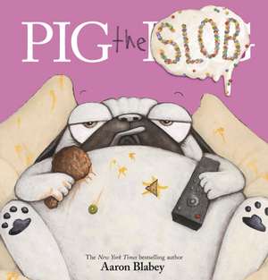 Pig the Slob de Aaron Blabey