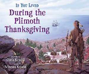 If You Lived During the Plimoth Thanksgiving de Chris Newell