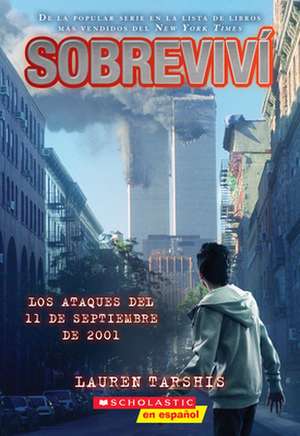 Sobreviví Los Ataques del 11 de Septiembre de 2001 (I Survived the Attacks of September 11, 2001) de Lauren Tarshis