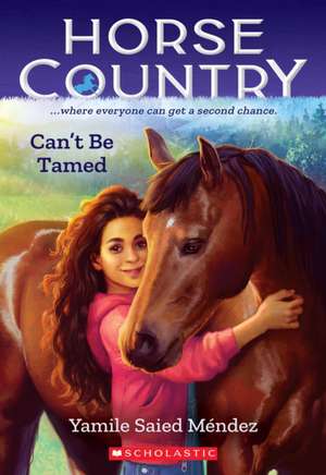 Can't Be Tamed (Horse Country #1) de Yamile Saied Méndez