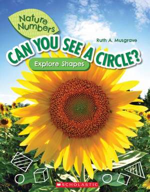 Can You See a Circle?: Explore Shapes (Nature Numbers) de Ruth Musgrave