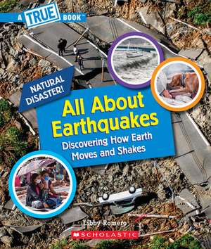 All about Earthquakes (a True Book: Natural Disasters) de Libby Romero