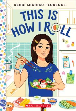 This Is How I Roll: A Wish Novel de Debbi Michiko Florence