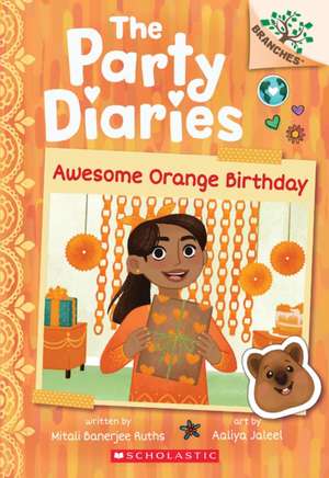 Awesome Orange Birthday: A Branches Book (the Party Diaries #1) de Mitali Banerjee Ruths