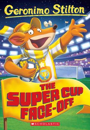 The Super Cup Face-Off (Geronimo Stilton #81) de Geronimo Stilton