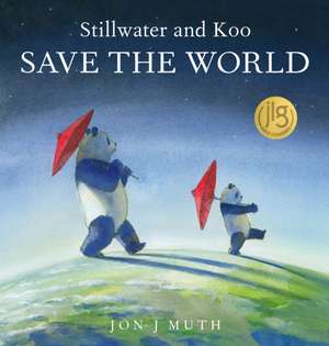 Stillwater and Koo Save the World (a Stillwater and Friends Book) de Jon J. Muth