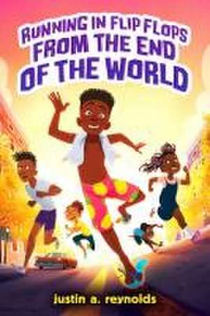 Running in Flip-Flops from the End of the World de Justin A Reynolds