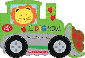 I Dig You! (a Let's Sing Board Book) de Sandra Magsamen