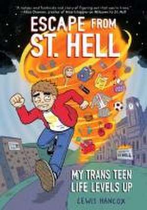 Escape from St. Hell: My Trans Teen Life Levels Up: A Graphic Novel de Lewis Hancox