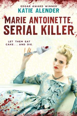 Marie Antoinette, Serial Killer de Katie Alender