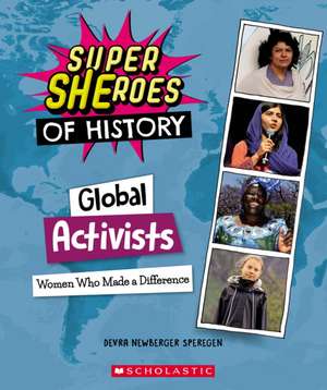 Global Activists: Women Who Made a Difference (Super Sheroes of History) de Devra Newberger Speregen