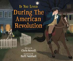 If You Lived During the American Revolution de Chris Newell