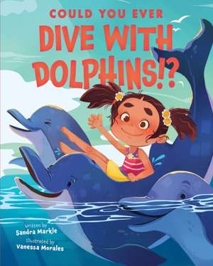 Could You Ever Dive with Dolphins!? de Sandra Markle