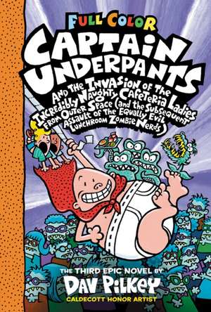 Captain Underpants and the Invasion of the Incredibly Naughty Cafeteria Ladies from Outer Space: Color Edition (Captain Underpants #3) de Dav Pilkey