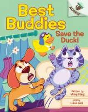 Save the Duck!: An Acorn Book (Best Buddies #2) de Vicky Fang