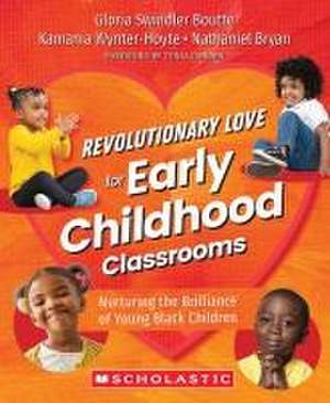 Revolutionary Love for Early Childhood Classrooms de Gloria Swindler Boutte