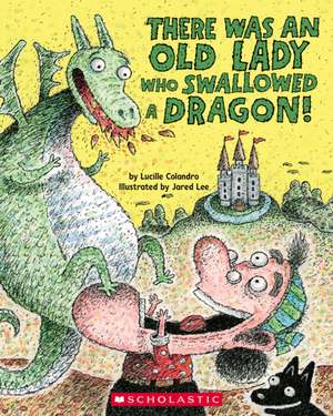 There Was an Old Lady Who Swallowed a Dragon! de Lucille Colandro