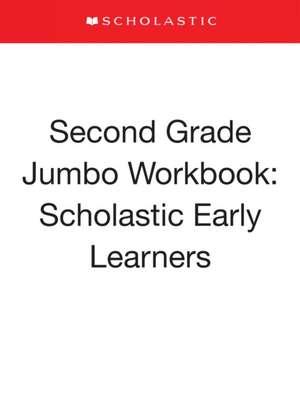 Second Grade Jumbo Workbook: Scholastic Early Learners (Jumbo Workbook) de Scholastic