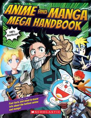 Anime and Manga Mega Handbook de Scholastic