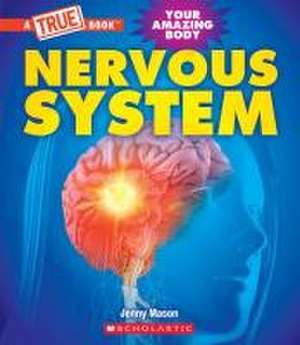 Nervous System (a True Book: Your Amazing Body) de Jenny Mason